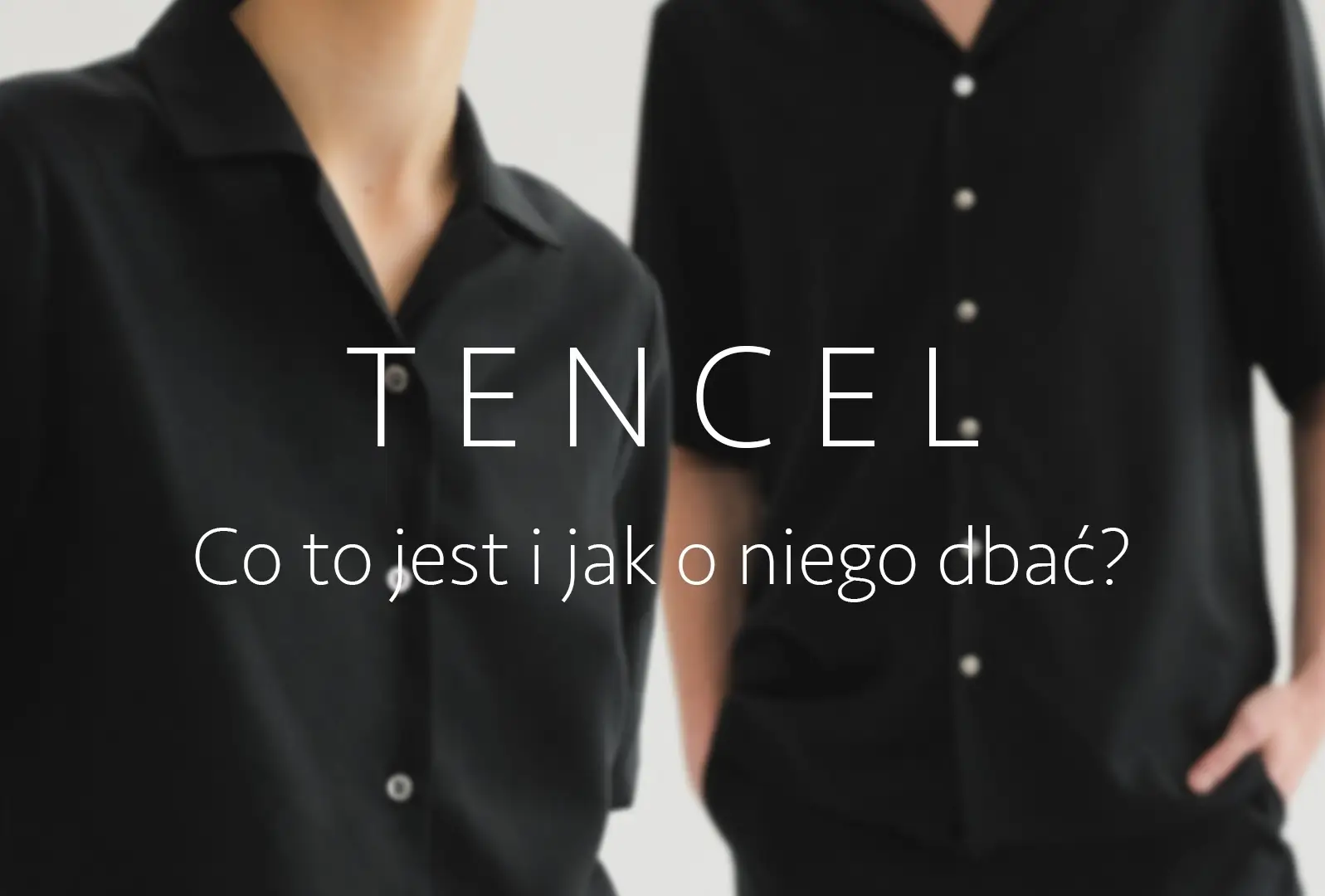 Tencel (Lyocell) – co to za materiał i jakie ma właściwości?